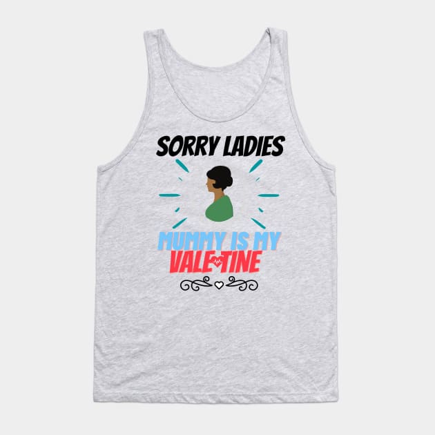 sorry ladies mummy is my valentine Tank Top by haythamus